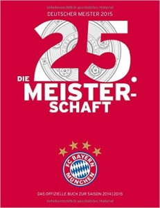 Fussball Buch Bundesliga die 25 Meisterschaft des FC Bayern München